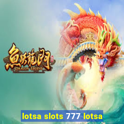 lotsa slots 777 lotsa